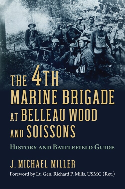 The 4th Marine Brigade at Belleau Wood and Soissons: History and Battlefield Guide (Hardcover)