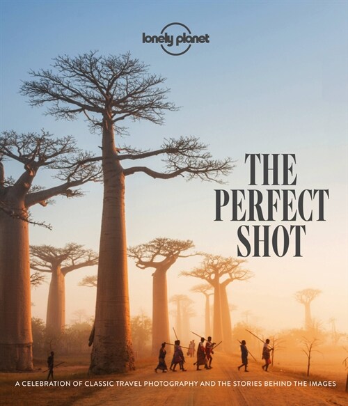Lonely Planet the Perfect Shot (Hardcover)