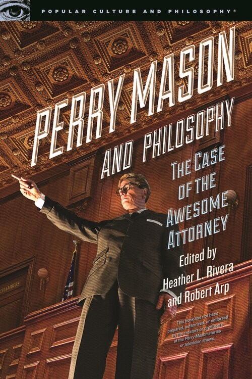 Perry Mason and Philosophy: The Case of the Awesome Attorney (Paperback)