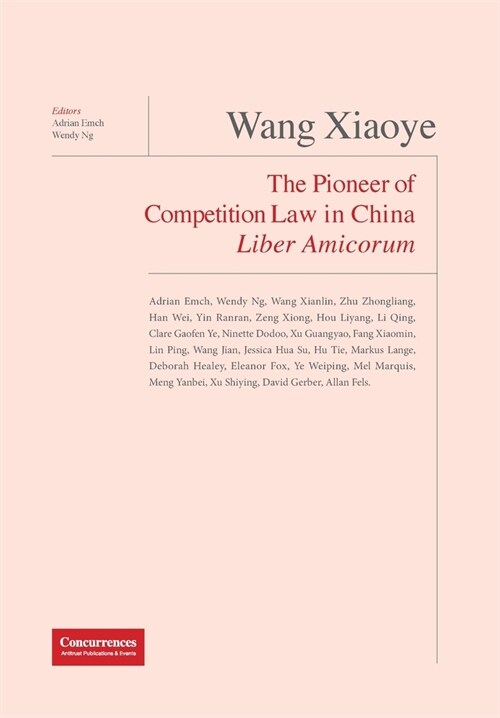 Wang Xiaoye Liber Amicorum: The Pioneer of Competition Law in China (Hardcover)