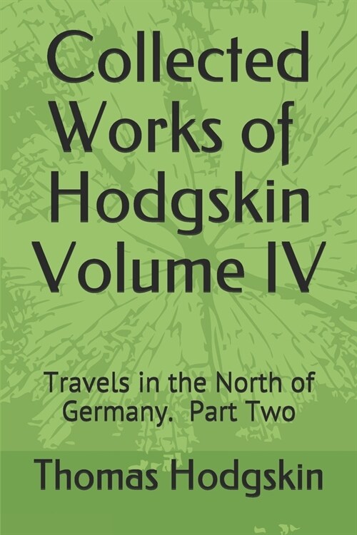 Collected Works of Thomas Hodgskin IV: Travels in the North of Germany Part 2 (Paperback)