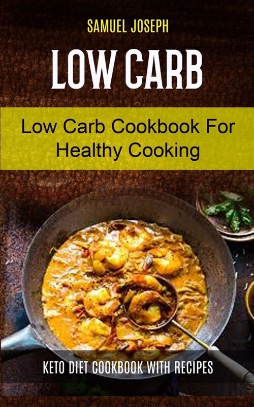 Low Carb: Low Carb Cookbook for Healthy Cooking (keto diet cookbook with Recipes) (Paperback)