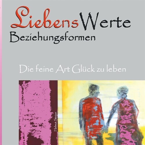 Liebenswerte Beziehungsformen: Die feine Art Gl?k zu leben (Paperback)