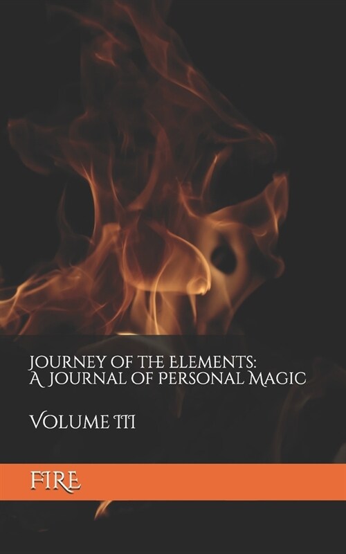 Journey of the Elements: A Journal of Personal Magic: Volume III (Paperback)