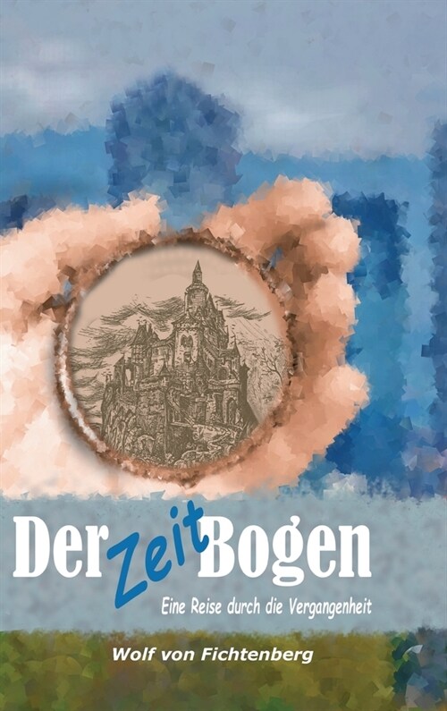 Der ZeitBogen: Eine Reise durch die Vergangenheit (Hardcover)