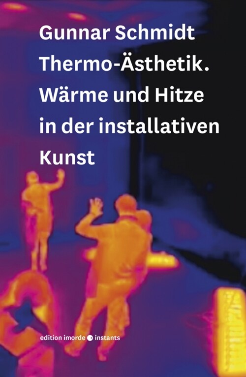 Thermo-Asthetik: Warme Und Hitze in Der Installativen Kunst (Paperback)