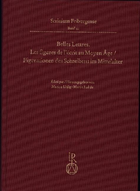 Belles Lettres. Les Figures de lEcrit Au Moyen Age / Figurationen Des Schreibens Im Mittelalter: Colloque Fribourgeois 2017 (Hardcover)