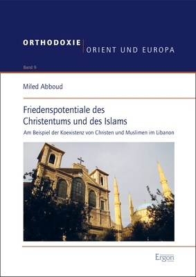 Friedenspotentiale Des Christentums Und Des Islams: Am Beispiel Der Koexistenz Von Christen Und Muslimen Im Libanon (Paperback)