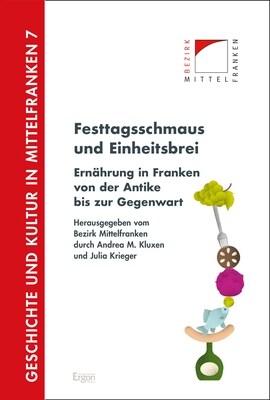 Festtagsschmaus Und Einheitsbrei: Ernahrung in Franken Von Der Antike Bis Zur Gegenwart (Hardcover)