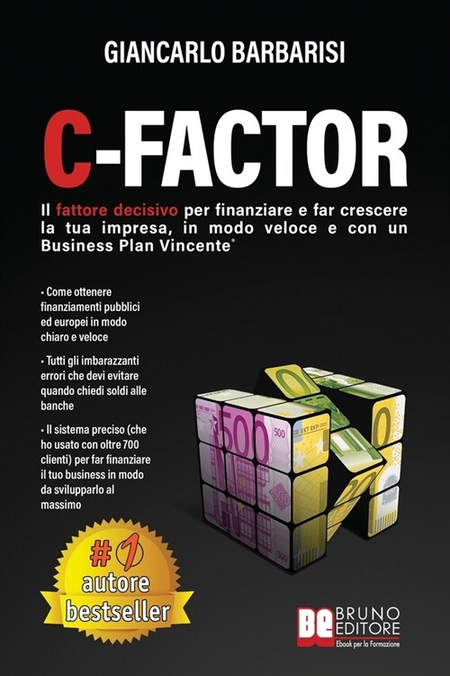 C-Factor: Il Fattore Decisivo Per Finanziare e Far Crescere La Tua Impresa, In Modo Veloce e Con Un Business Plan Vincente (Paperback)