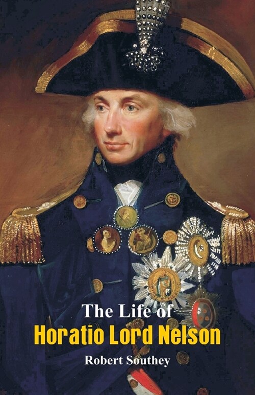 The Life of Horatio Lord Nelson (Paperback)