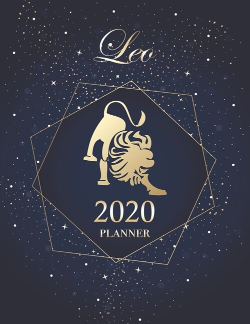 Leo 2020 Planner: Beautiful Astrological Horoscope Cover 12 Month Daily/Weekly/Monthly Planner Organizer Agenda Journal Gift for a Leo S (Paperback)