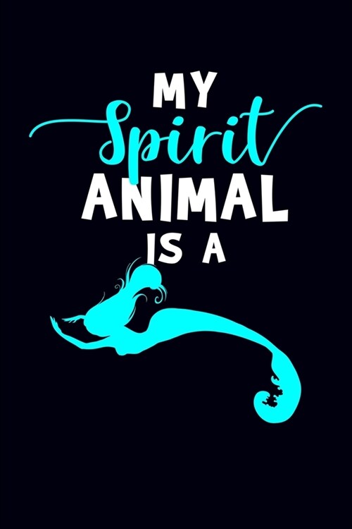 My Spirit Animal Is A: Mermaid Journal Notebook (Paperback)