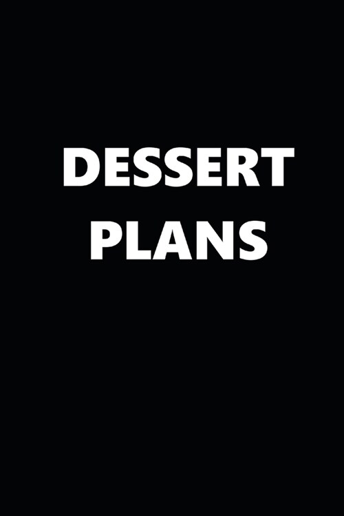 2020 Weekly Planner Funny Humorous Dessert Plans 134 Pages: 2020 Planners Calendars Organizers Datebooks Appointment Books Agendas (Paperback)
