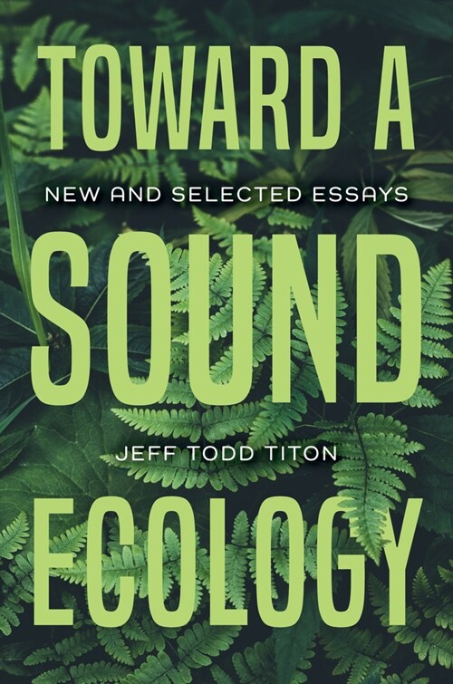 Toward a Sound Ecology: New and Selected Essays (Hardcover)