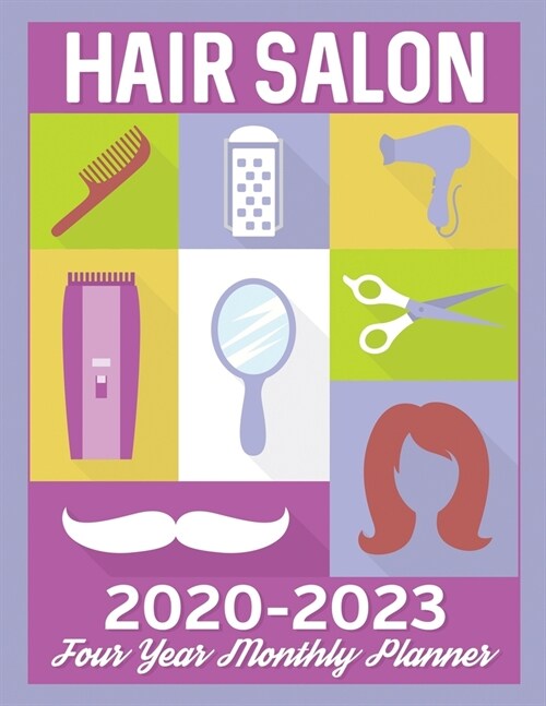 Hair Salon 2020 - 2023 Four Year Monthly Planner: Calendar, Notebook and More (Paperback)