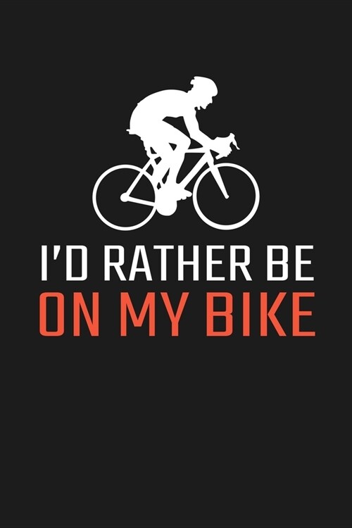 Id Rather Be On My Bike: Cycling Journal Notebook (Paperback)