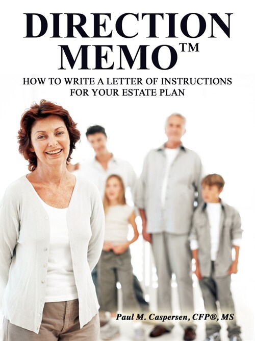 Direction Memo(TM): How to Write a Letter of Instructions for Your Estate Plan (Paperback)