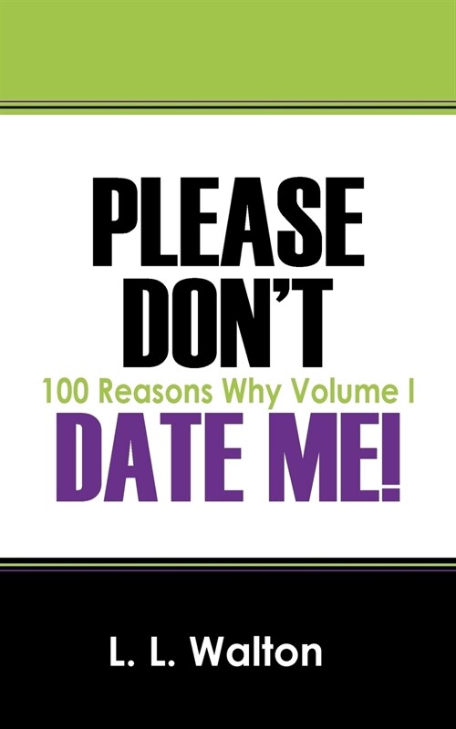 Please Dont Date Me!: 100 Reasons Why Volume I (Paperback)