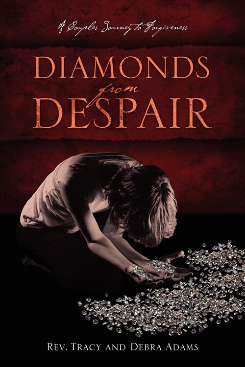 Diamonds From Despair: A Couples Journey to Forgiveness (Paperback)
