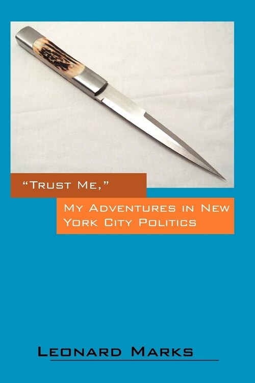 Trust Me, My Adventures in New York City Politics (Paperback)