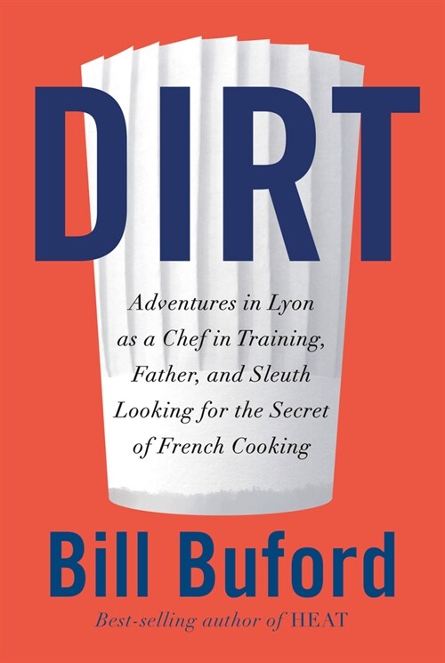 [중고] Dirt: Adventures in Lyon as a Chef in Training, Father, and Sleuth Looking for the Secret of French Cooking (Hardcover)