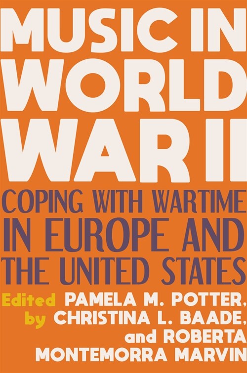 Music in World War II: Coping with Wartime in Europe and the United States (Paperback)