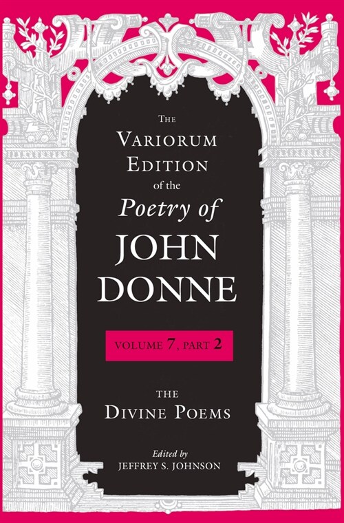 The Variorum Edition of the Poetry of John Donne: The Divine Poems (Hardcover)