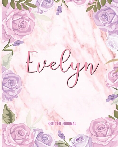 Evelyn Dotted Journal: Personalized Dotted Notebook Customized Name Dot Grid Bullet Journal Keepsake Diary Paper Gift For Teachers, Granddaug (Paperback)