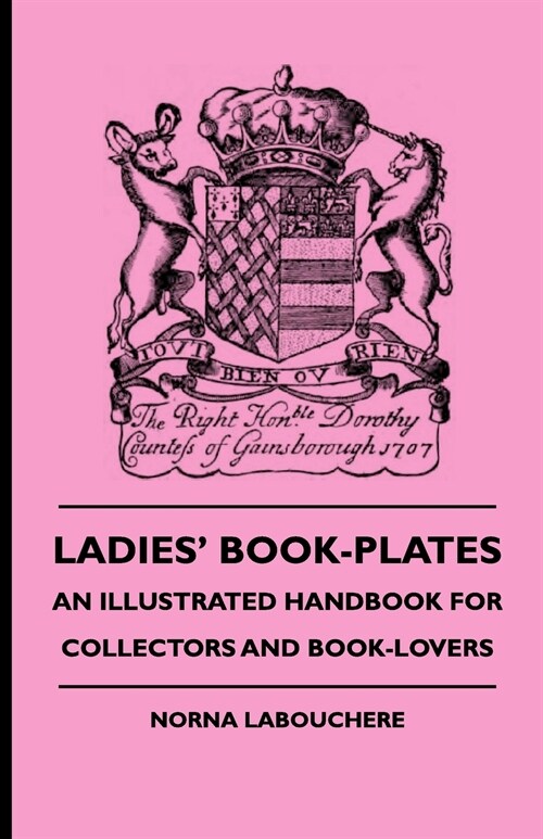 Ladies Book-Plates - An Illustrated Handbook For Collectors And Book-Lovers (Paperback)