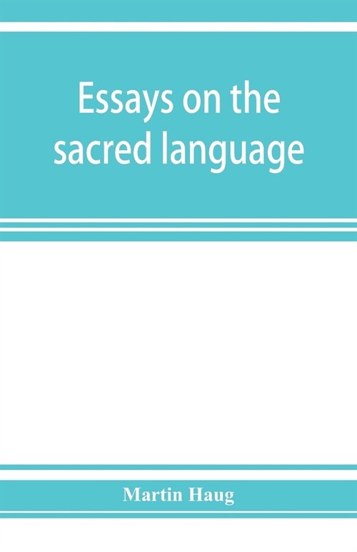 Essays on the sacred language, writings, and religion of the Parsis (Paperback)