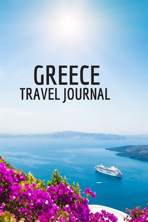 Greece Travel Journal: Explore and Capture a Piece of Ancient Civilization (Paperback)