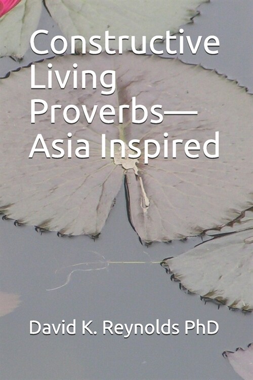 Constructive Living Proverbs-Asia Inspired (Paperback)