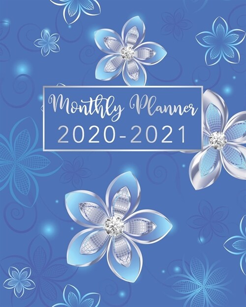 2020-2021 Monthly Planner: Blue and Silver Floral Design - Two Year Monthly Planner from January 2020 to December 2021 Calendar - 24 Months with (Paperback)