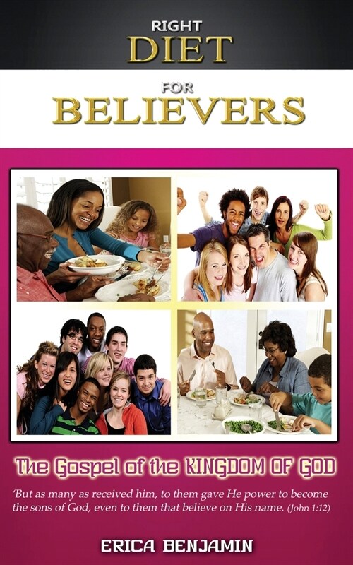 Right Diet for Believers: The Gospel of the Kingdom of God (Paperback)