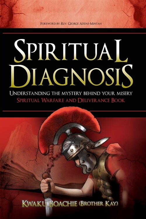 Spiritual Diagnosis: Understanding the Mystery Behind Your Misery - Spiritual Warfare and Deliverance Book (Paperback)