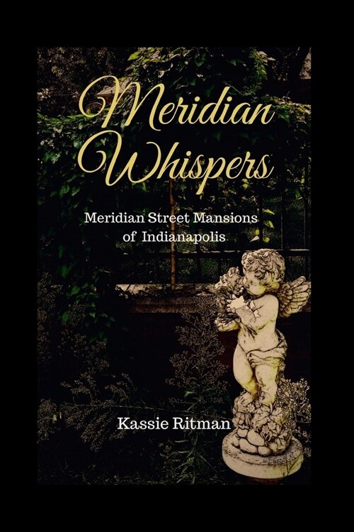 Meridian Whispers: Meridian Street Mansions of Indianapolis (Paperback)