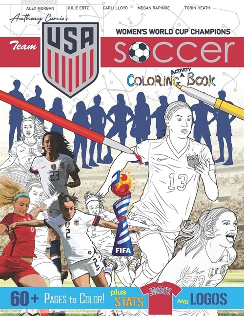 Team USA Womens World Cup Soccer Coloring and Activity Book: Full 2019 USWNT Roster! Feat. Alex Morgan, Megan Rapinoe, Carli Lloyd, Julie Ertz and Mo (Paperback)