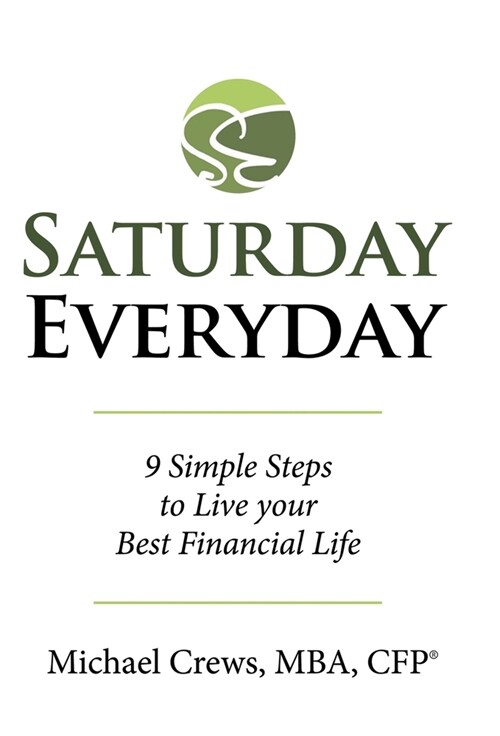 Saturday Everyday: 9 Simple Steps to Live Your Best Financial Life (Hardcover)