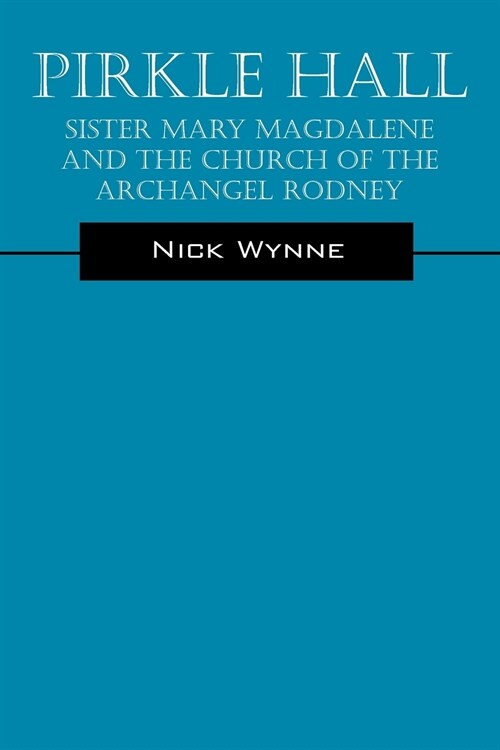 Pirkle Hall: Sister Mary Magdalene and the Church of the Archangel Rodney (Paperback)