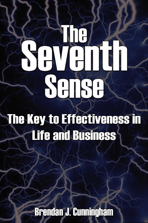 The Seventh Sense: The Key to Your Effectiveness in Life and Business (Paperback)