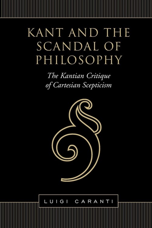 Kant and the Scandal of Philosophy: The Kantian Critique of Cartesian Scepticism (Paperback)
