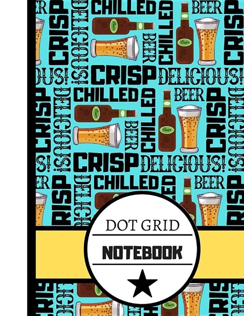 Dot Grid Notebook: Bright Beer Pattern Print - Bullet Style Grid Journal/Notebook for Men, Women and Students (Paperback)