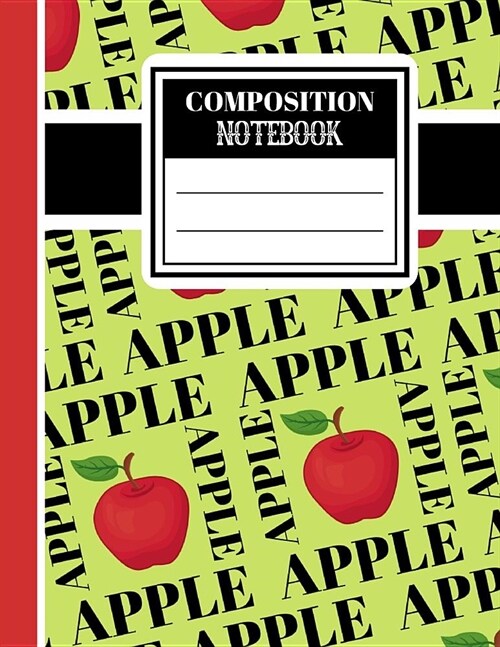 Composition Notebook: Cute Fruit Apple Print Novelty Writing Gift - Lined COLLEGE RULED Notebook for Girls and Boys (Paperback)