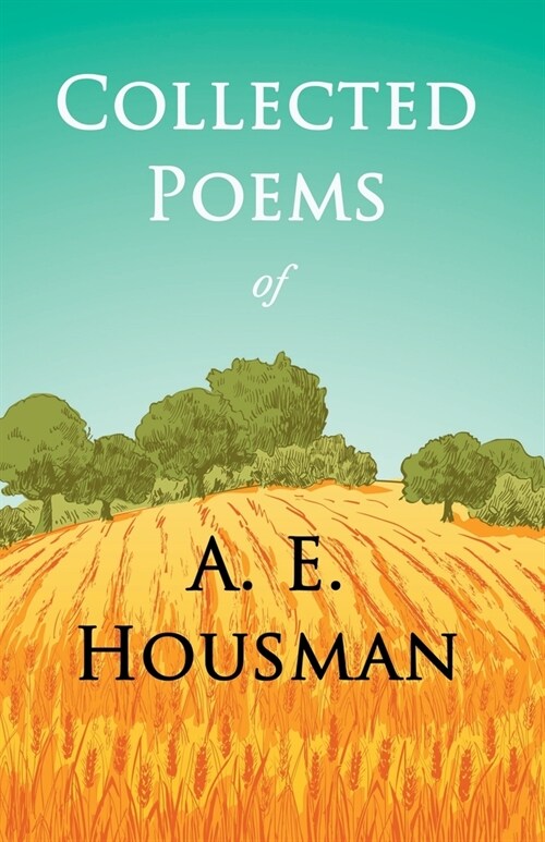 Collected Poems of A. E. Housman: With a Chapter from Twenty-Four Portraits By William Rothenstein (Paperback)