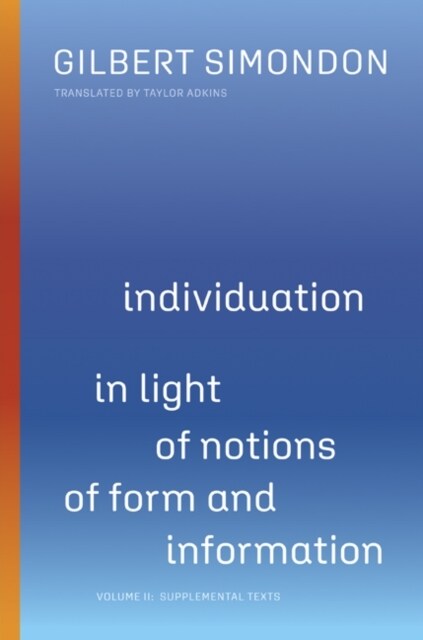 Individuation in Light of Notions of Form and Information: Volume II: Supplemental Texts Volume 2 (Paperback)