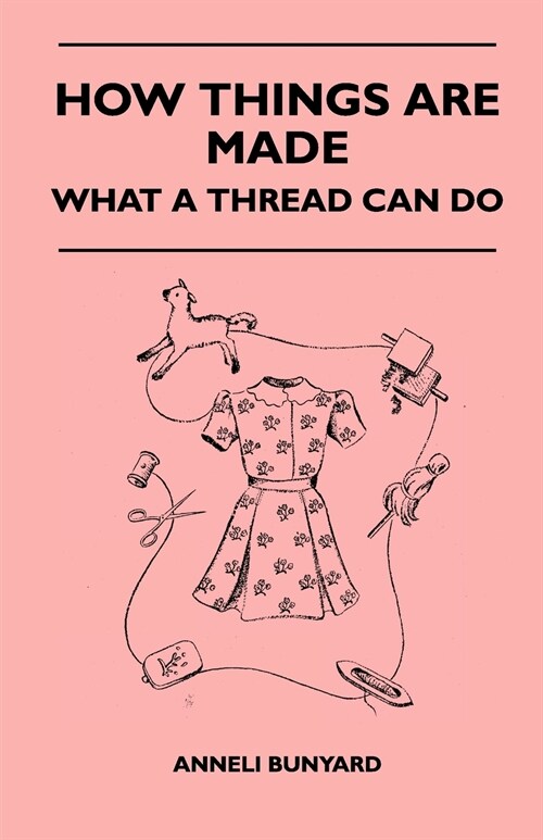 How Things Are Made - What A Thread Can Do (Paperback)