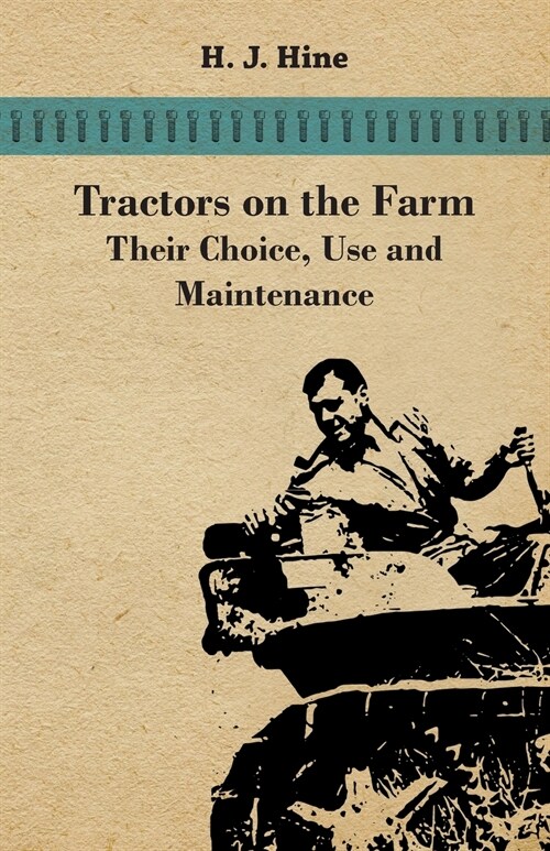 Tractors On The Farm - Their Choice, Use And Maintenance (Paperback)