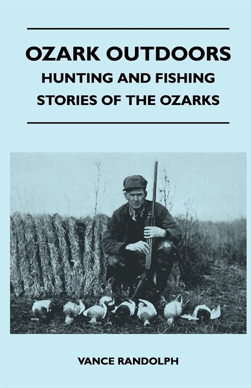 Ozark Outdoors - Hunting and Fishing Stories of the Ozarks (Paperback)