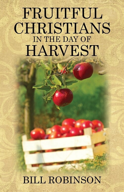 Fruitful Christians in the Day of Harvest (Paperback)